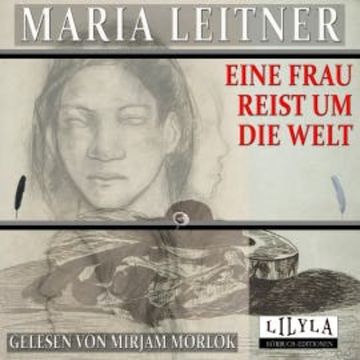 Eine Frau reist um die Welt audiobook, Maria Leitner