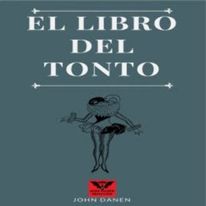 El Libro del Tonto, John Danen
