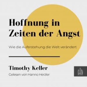 Hoffnung in Zeiten der Angst, Timothy Keller