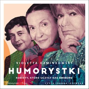Humorystki. Kobiety, które uczyły nas śmiechu, Violetta Ozminkowski