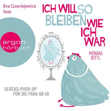 Ich will so bleiben, wie ich war audiobook, Monika Bittl