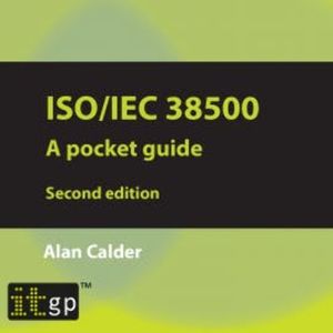 ISO/IEC 38500: A pocket guide, second edition, Alan Calder