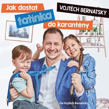 Jak dostat tatínka do karantény audiobook, Vojtěch Bernatský