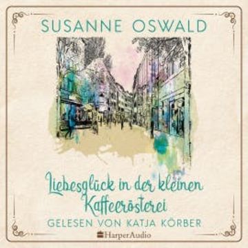 Liebesglück in der kleinen Kaffeerösterei (ungekürzt) audiobook, Susanne Oswald