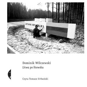 Litwa po litewsku, Dominik Wilczewski