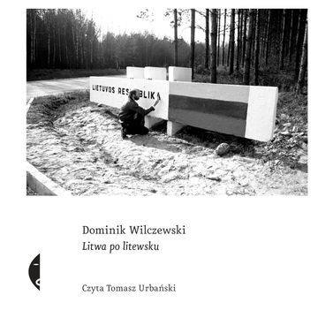 Litwa po litewsku audiobook, Dominik Wilczewski