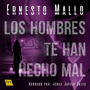 Los hombres te han hecho mal, Ernesto Mallo