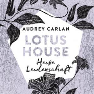 Lotus House - Heiße Leidenschaft (Die Lotus House-Serie 7), Audrey Carlan
