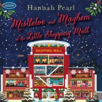 Mistletoe and Mayhem at the Little Shopping Mall audiobook, Hannah Pearl