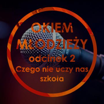 Odc 2 "Czego nas nie uczy szkoła?" audiobook, Jakub Bujanowski, Kacper Skarbek, Krzysztof Majchrzak