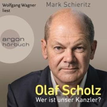 Olaf Scholz - Wer ist unser Kanzler? (Ungekürzte Lesung) audiobook, Mark Schieritz