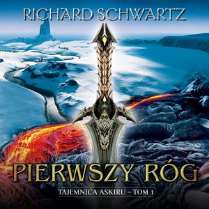 Pierwszy róg. Tajemnica Askiru. Tom 1, Richard Schwartz