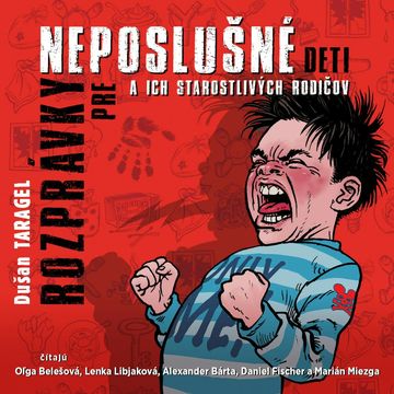 Rozprávky pre neposlušné deti a ich starostlivých rodičov audiobook, Dušan Tarageľ