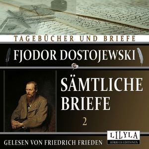 Sämtliche Briefe 2, Fjodor Dostojewski