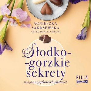 Saga czekoladowa. Tom 3. Słodko-gorzkie sekrety, Agnieszka Zakrzewska