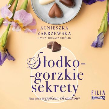 Saga czekoladowa. Tom 3. Słodko-gorzkie sekrety audiobook, Agnieszka Zakrzewska