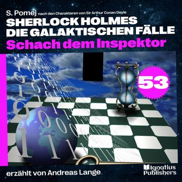 Schach dem Inspektor (Sherlock Holmes - Die galaktischen Fälle, Folge 53) audiobook, S. Pomej, Sir Arthur Conan Doyle