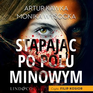 Stąpając po polu minowym, Artur Kawka, Monika Wysocka