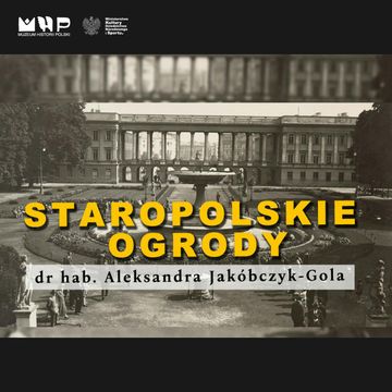 Staropolskie ogrody audiobook, Muzeum Historii Polski