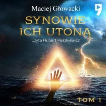 Synowie ich utoną. Tom 1 audiobook, Maciej Głowacki