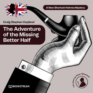 The Adventure of the Missing Better Half - A New Sherlock Holmes Mystery, Episode 38 (Unabridged), Craig Stephen Copland, Sir Arthur Conan Doyle