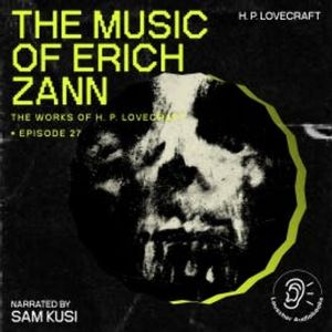 The Music of Erich Zann (The Work of H. P. Lovecraft, Episode 27), H. P. Lovecraft