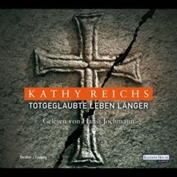 Totgeglaubte leben länger audiobook, Kathy Reichs