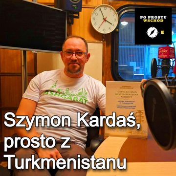 Turkmenistan. Dyktatura w wersji light. Gość: Kardaś audiobook, Piotr Pogorzelski