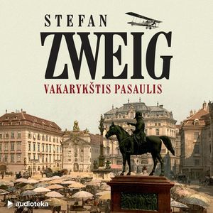 VAKARYKŠTIS PASAULIS, Stefan Zweig