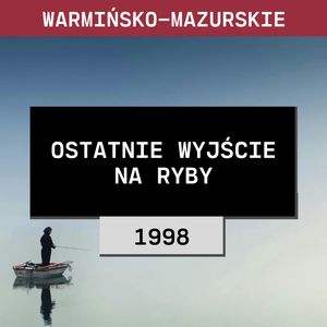 Warmińsko-mazurskie: Ostatnie wyjście na ryby (1998) | Adam i Szymon Nefel, Aleksandra Orłowska