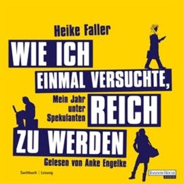 Wie ich einmal versuchte, reich zu werden audiobook, Heike Faller
