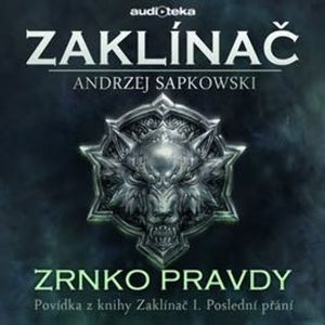 Zrnko pravdy - Zaklínač I. Poslední přání 2/6, Andrzej Sapkowski