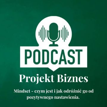 20. Czym jest mindset i jak odróżnić go od pozytywnego nastawienia. audiobook, Projekt Biznes Sp. z o. o.