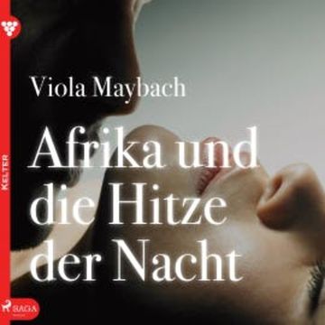Afrika und die Hitze der Nacht - Edition Érotique 1 (Ungekürzt), Viola Maybach