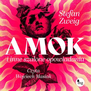 Amok i inne szalone opowiadania, Stefan Zweig