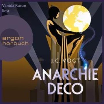 Anarchie Déco (Ungekürzt) audiobook, J. C. Vogt