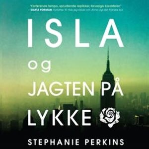 Anna og det franske kys, bind 3: Isla og jagten på lykke, Stephanie Perkins