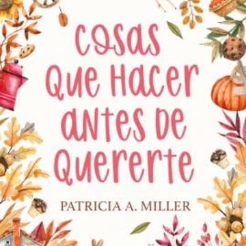 Cosas que hacer antes de quererte audiobook, Patricia A. Miller