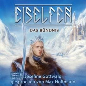 Das Bündnis - Eiselfen, Band 1 (ungekürzt) audiobook, Josefine Gottwald