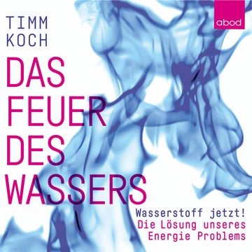 Das Feuer des Wassers audiobook, Timm Koch