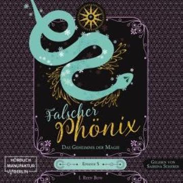 Das Geheimnis der Magie - Falscher Phönix, Band 5 (ungekürzt) audiobook, I. Reen Bow