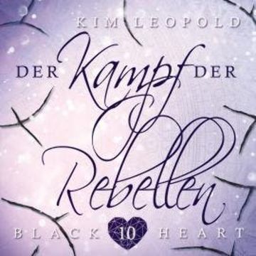 Der Kampf der Rebellen - Black Heart, Band 10 audiobook, Kim Leopold