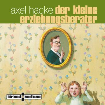 Der kleine Erziehungsberater audiobook, Axel Hacke