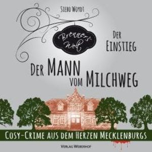 Der Mann vom Milchweg - Brenner's Welt, Band 1 (ungekürzt), Siebo Woydt