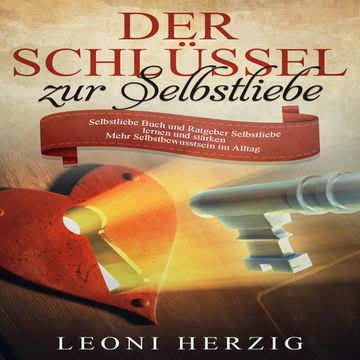 Der Schlüssel zur Selbstliebe audiobook, Leoni Herzig