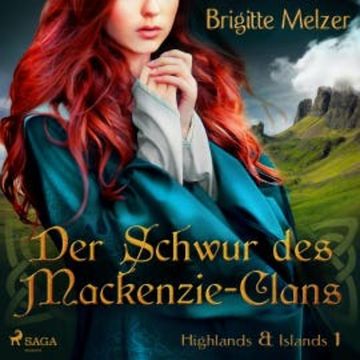 Der Schwur des Mackenzie-Clans - Highlands & Islands 1 (Ungekürzt) audiobook, Brigitte Melzer