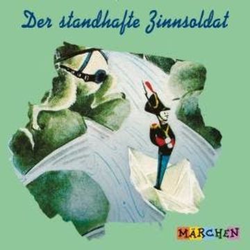 Der standhafte Zinnsoldat audiobook, Jacob und Wilhelm Grimm