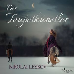 Der Toupetkünstler (Ungekürzt), Nikolai Leskow