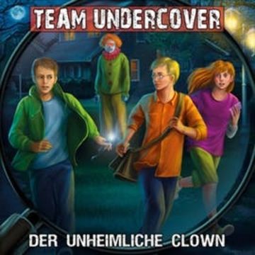 Der unheimliche Clown (Team Undercover 6) audiobook, Christoph Piasecki, Tatjana Auster