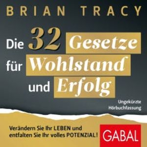 Die 32 Gesetze für Wohlstand und Erfolg, Brian Tracy